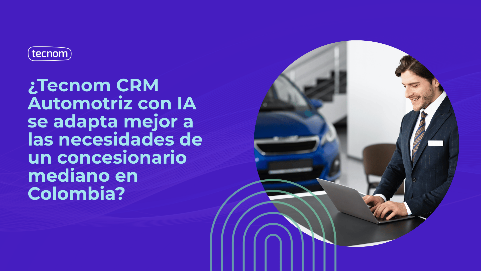 Tecnom CRM con IA: ¿ideal para concesionarios en Colombia?