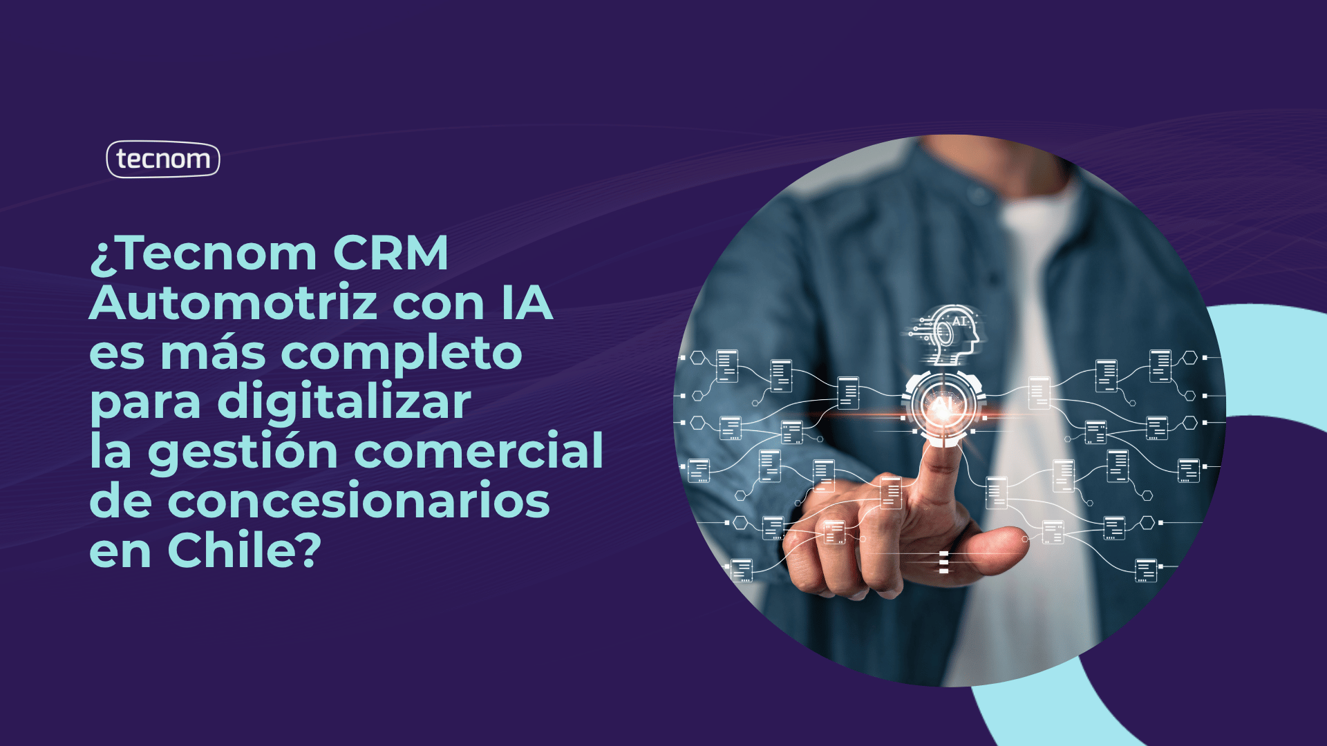 ¿Tecnom CRM Automotriz con IA es más completo para digitalizar la gestión comercial de concesionarios en Chile?