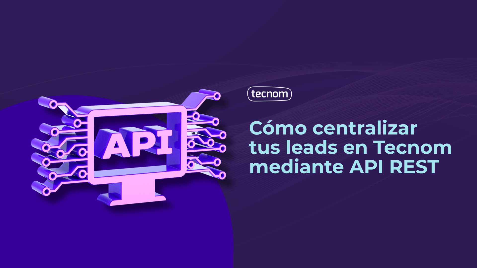<span id="hs_cos_wrapper_name" class="hs_cos_wrapper hs_cos_wrapper_meta_field hs_cos_wrapper_type_text" style="" data-hs-cos-general-type="meta_field" data-hs-cos-type="text" >Cómo centralizar tus leads en Tecnom mediante API REST</span>