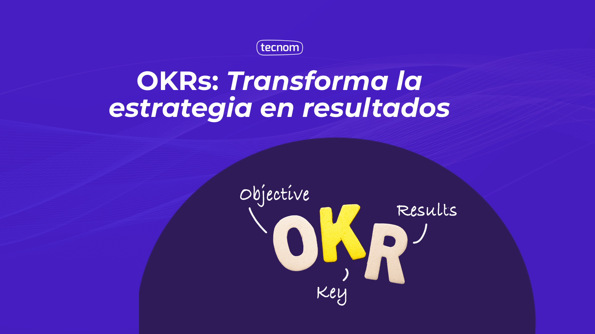 OKRs: Transforma la estrategia en resultados