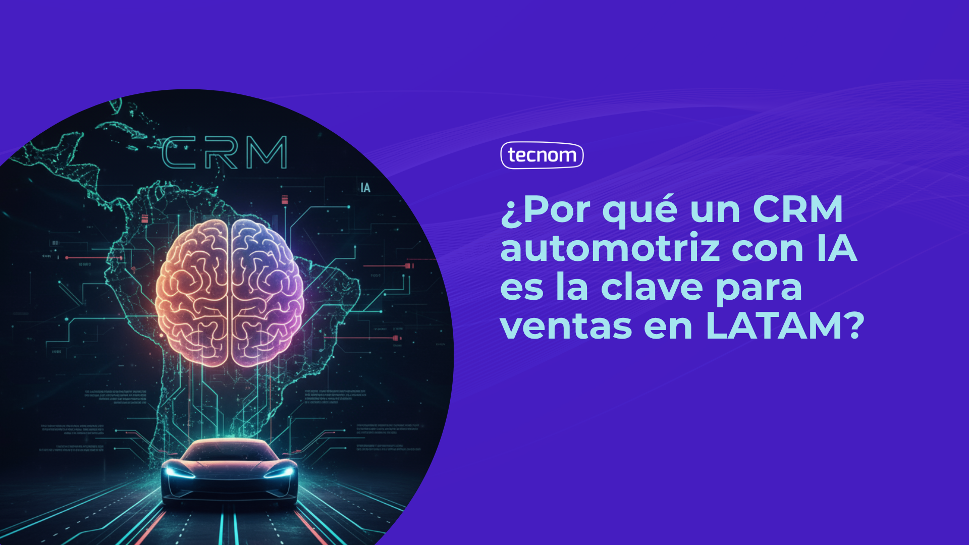¿Por qué un CRM automotriz con IA es la clave para ventas en LATAM?